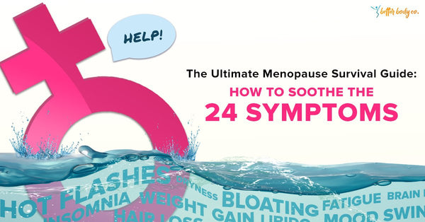 The Ultimate Menopause Survival Guide: How To Soothe The 24 Symptoms