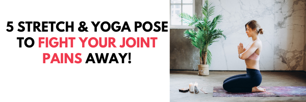 Stretch & Pose Your Joint Pains Away!