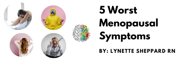 The 5 Worst Menopause Symptoms Nobody Ever Told You About [by Lynette Sheppard RN]