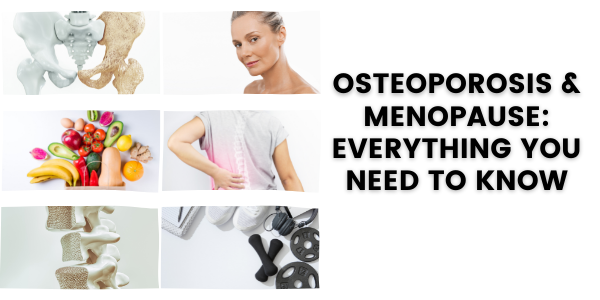 Osteoporosis & Menopause: Everything You Need To Know