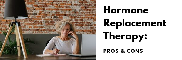 Hormone Replacement Therapy Pros and Cons